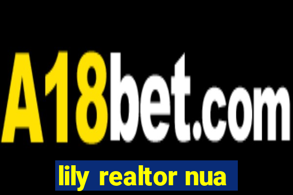 lily realtor nua